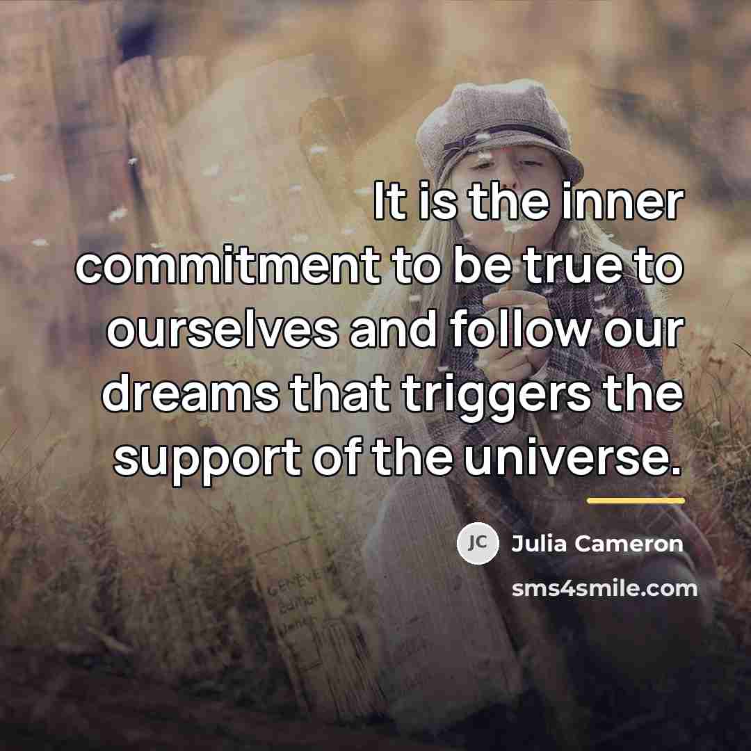 “It is the inner commitment to be true to ourselves…” quote by Julia Cameron