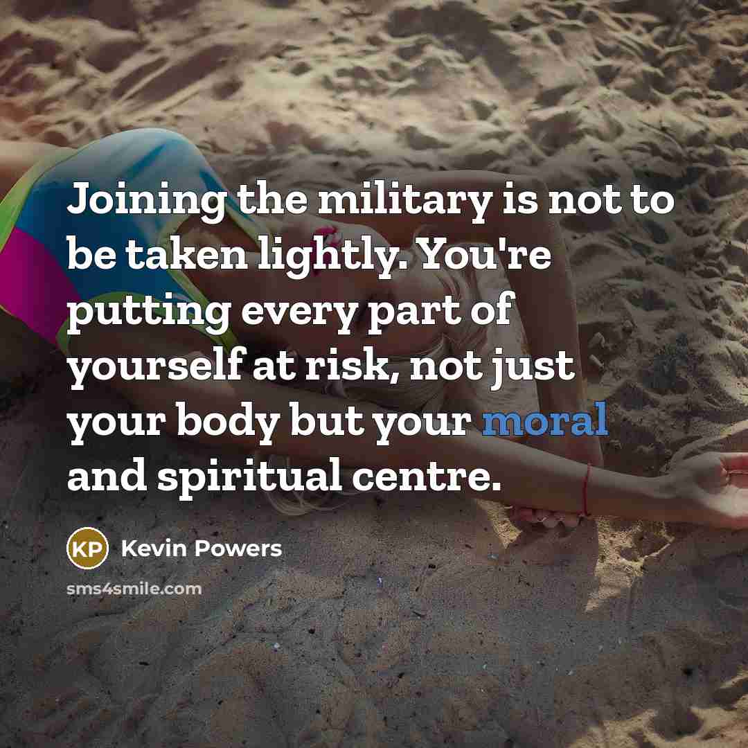 “Joining the military is not to be taken lightly. You're…” quote by Kevin Powers
