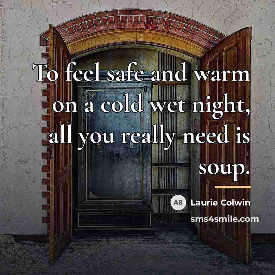 “To feel safe and warm on a cold wet night,…” quote by Laurie Colwin