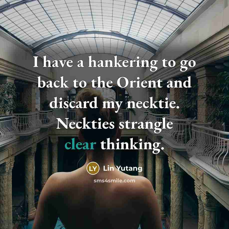 “I have a hankering to go back to the Orient…” quote by Lin Yutang