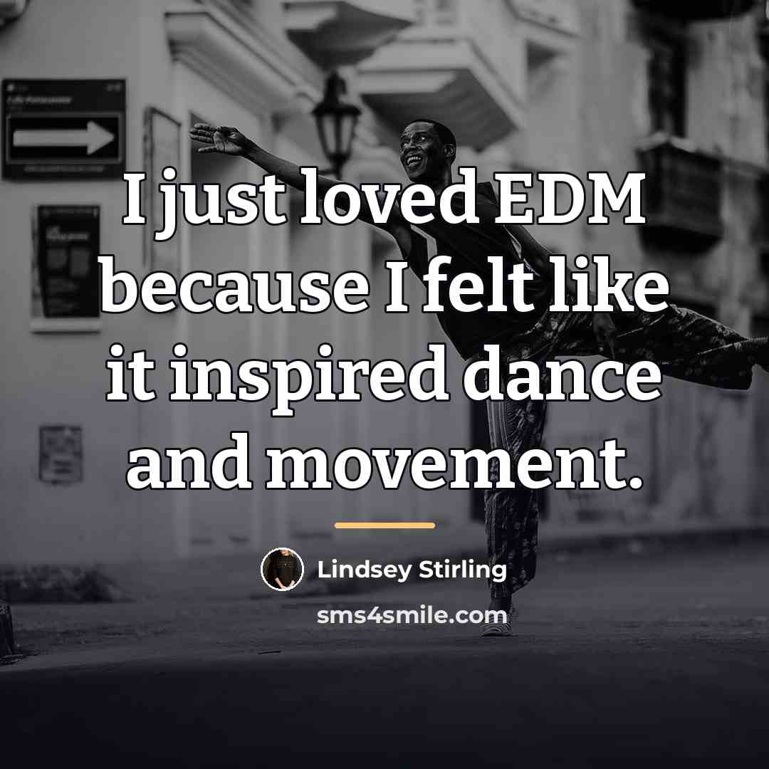 “I just loved EDM because I felt like it inspired…” quote by Lindsey Stirling