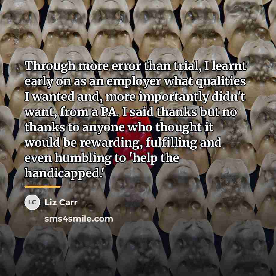 “Through more error than trial, I learnt early on as…” quote by Liz Carr