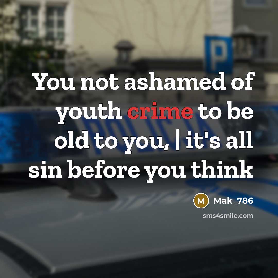 “You not ashamed of youth crime to be old to…” quote by Mak_786