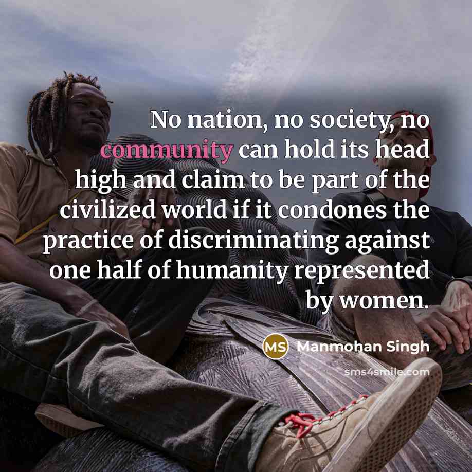 “No nation, no society, no community can hold its head…” quote by Manmohan Singh