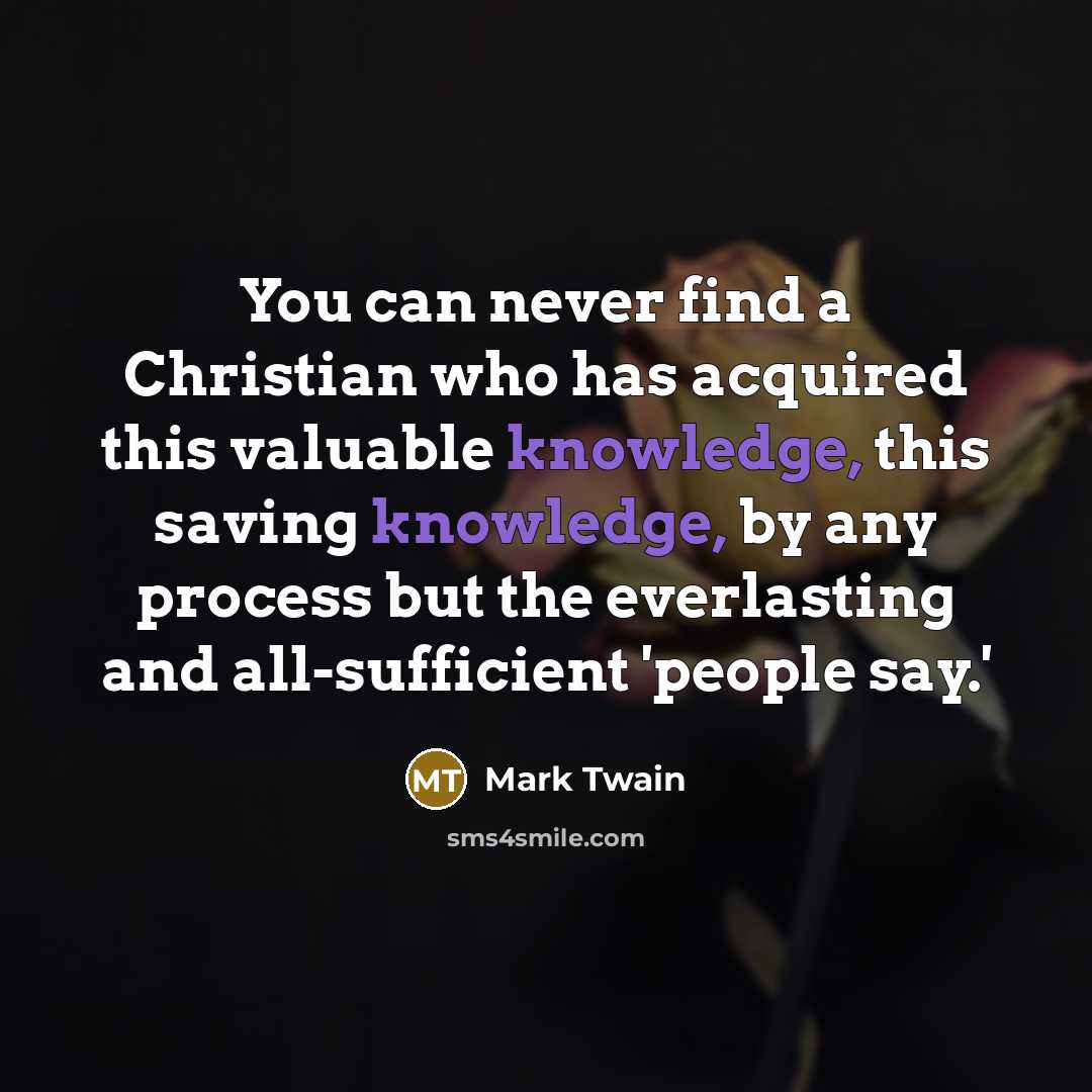 “You can never find a Christian who has acquired this…” quote by Mark Twain