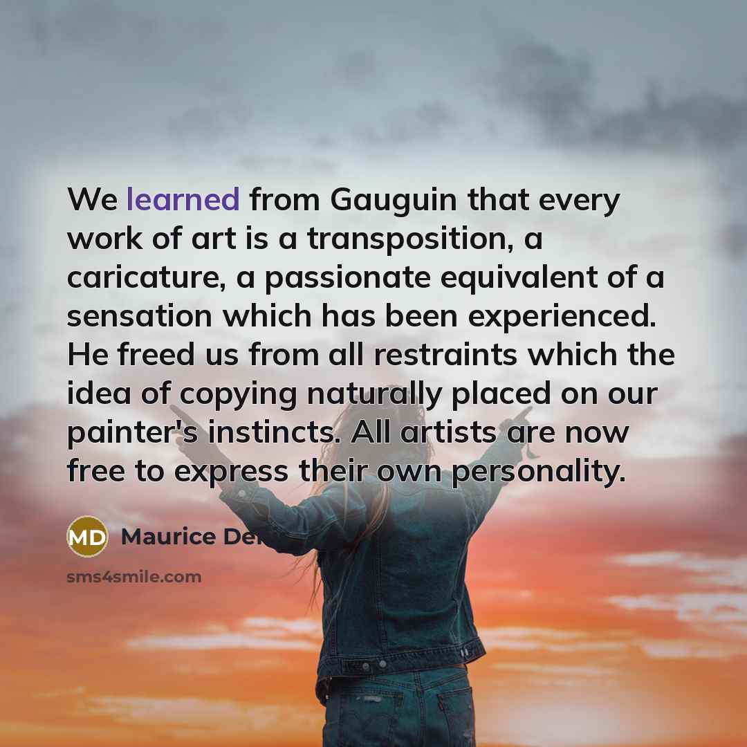 “We learned from Gauguin that every work of art is…” quote by Maurice Denis