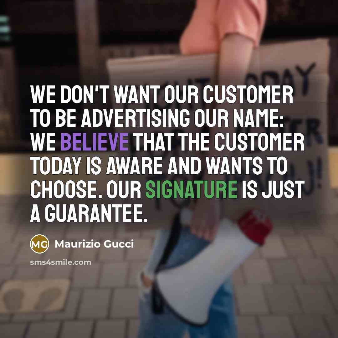 “We don't want our customer to be advertising our name:…” quote by Maurizio Gucci