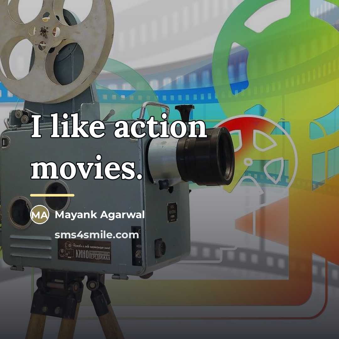 “I like action movies.…” quote by Mayank Agarwal