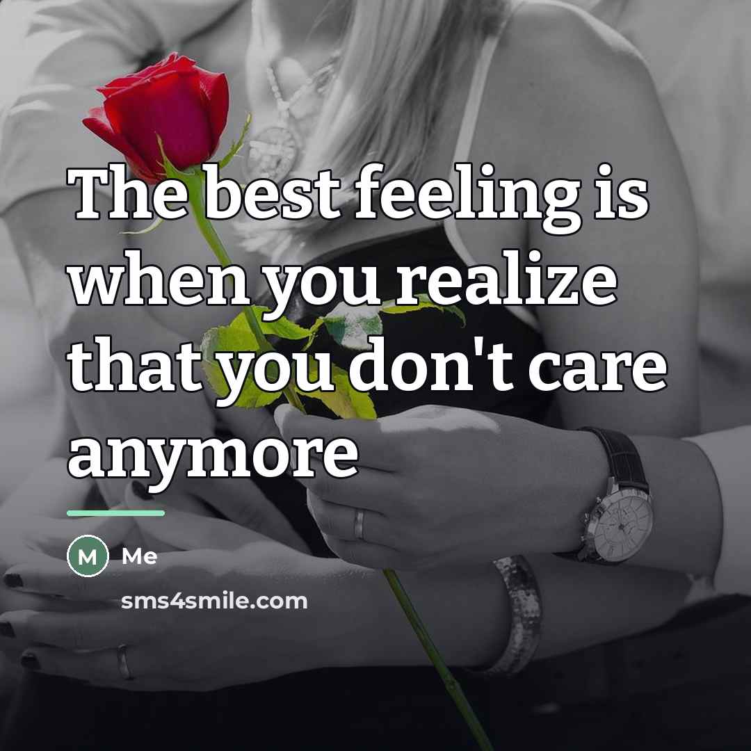 “The best feeling is when you realize that you don't…” quote by Me