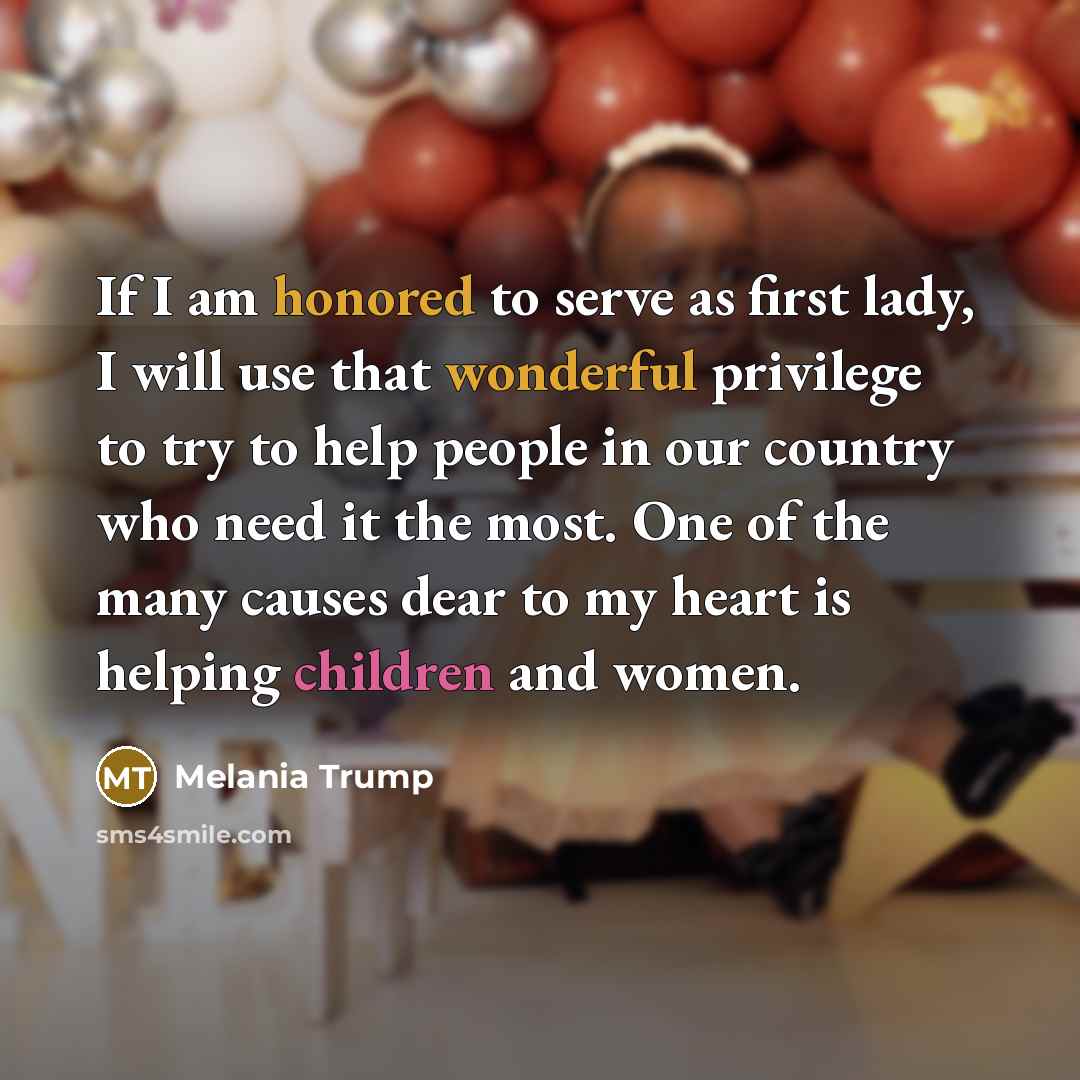 “If I am honored to serve as first lady, I…” quote by Melania Trump