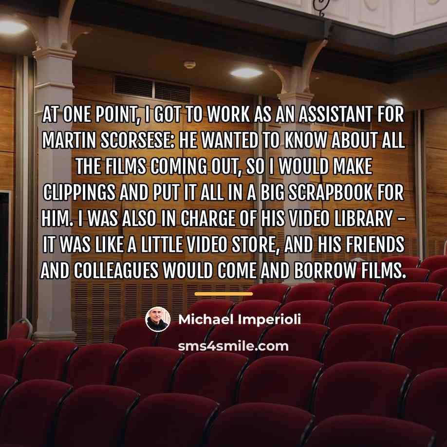 “At one point, I got to work as an assistant…” quote by Michael Imperioli