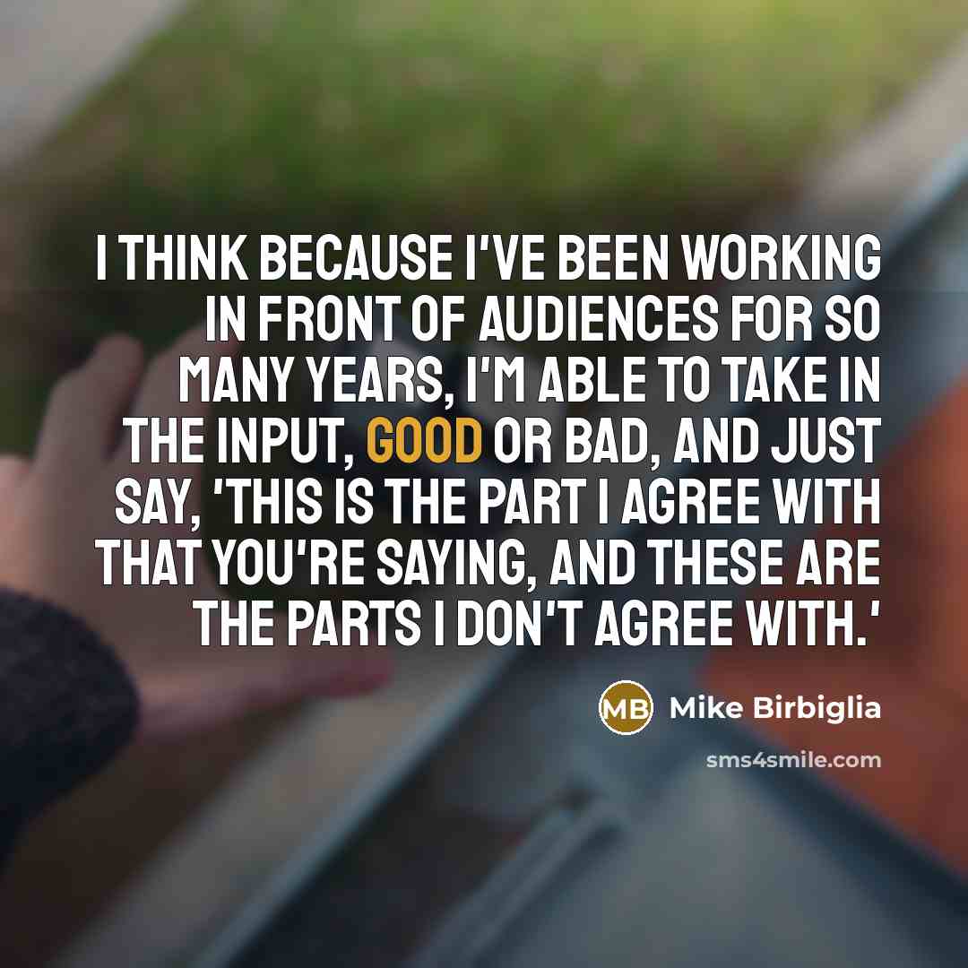 “I think because I've been working in front of audiences…” quote by Mike Birbiglia