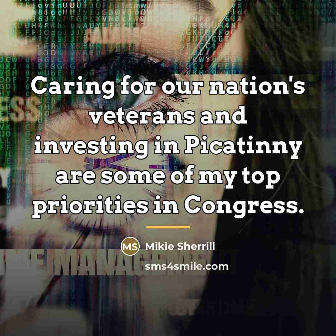 “Caring for our nation's veterans and investing in Picatinny are…” quote by Mikie Sherrill