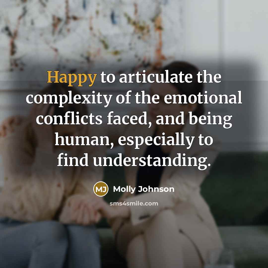 “Happy to articulate the complexity of the emotional conflicts faced,…” quote by Molly Johnson
