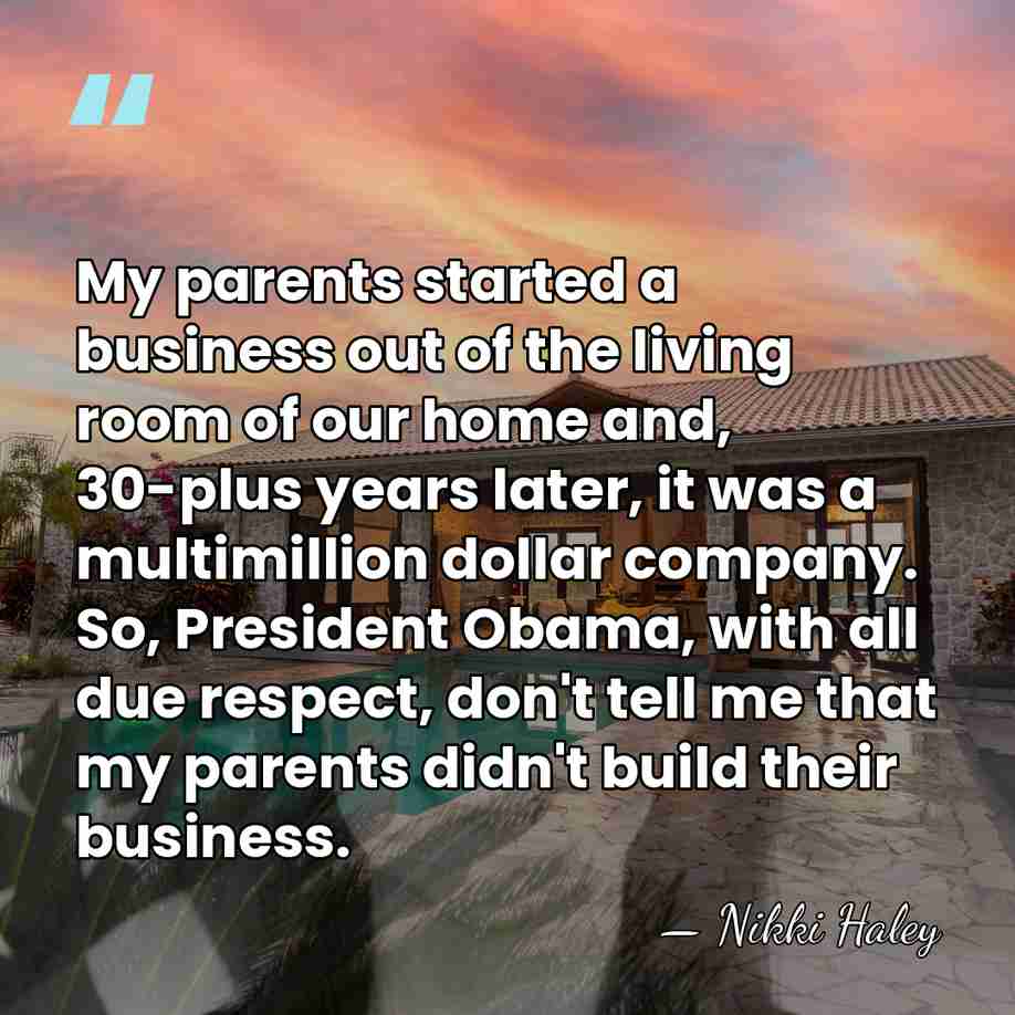 My parents started a business out of the living room of our&hellip; - Nikki Haley