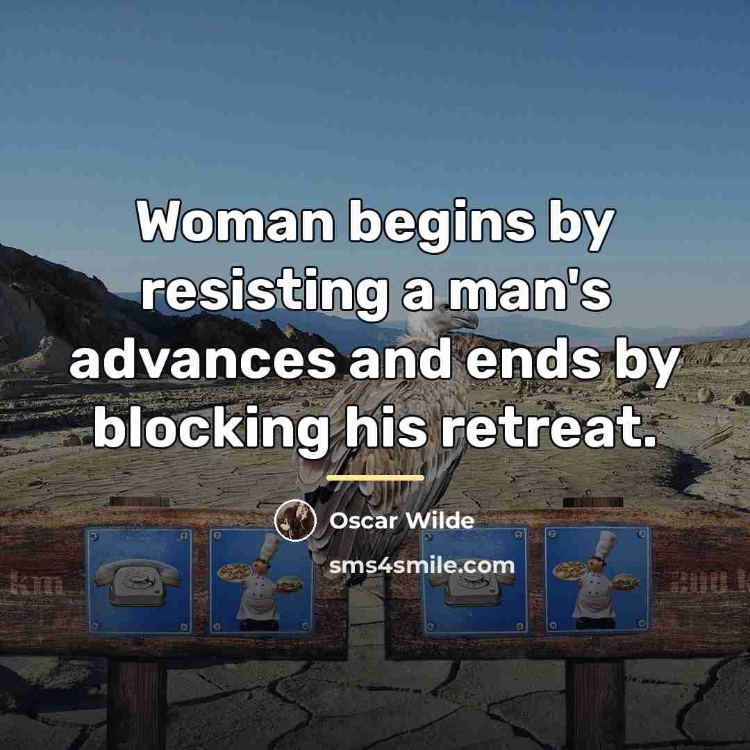 “Woman begins by resisting a man's advances and ends by…” quote by Oscar Wilde