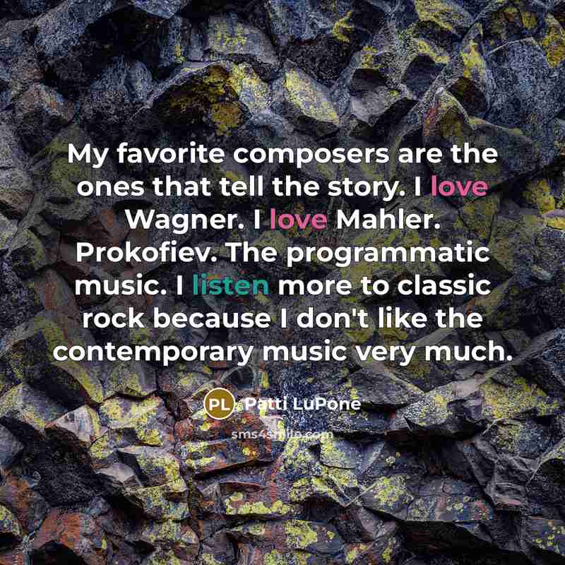 “My favorite composers are the ones that tell the story.…” quote by Patti LuPone