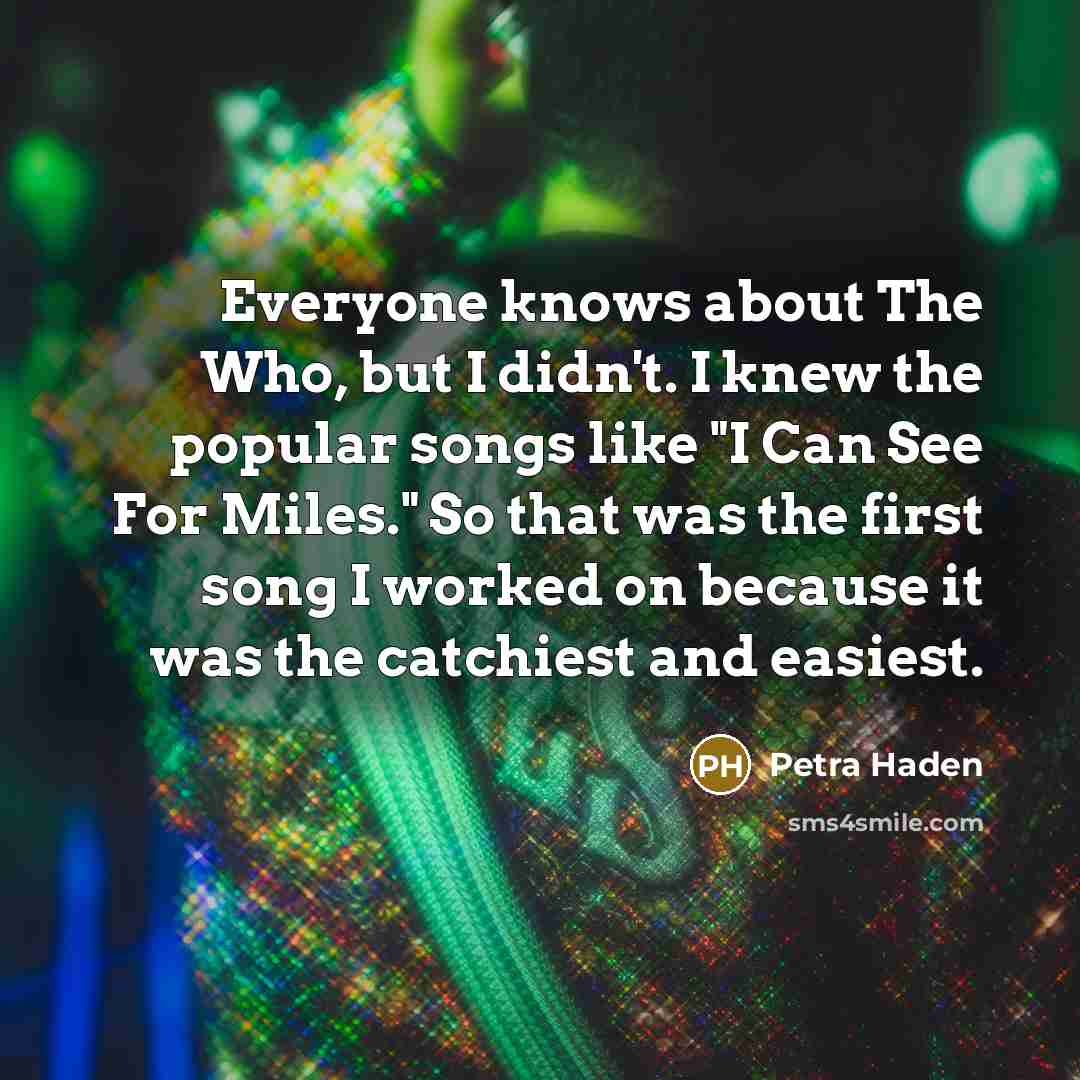 “Everyone knows about The Who, but I didn't. I knew…” quote by Petra Haden