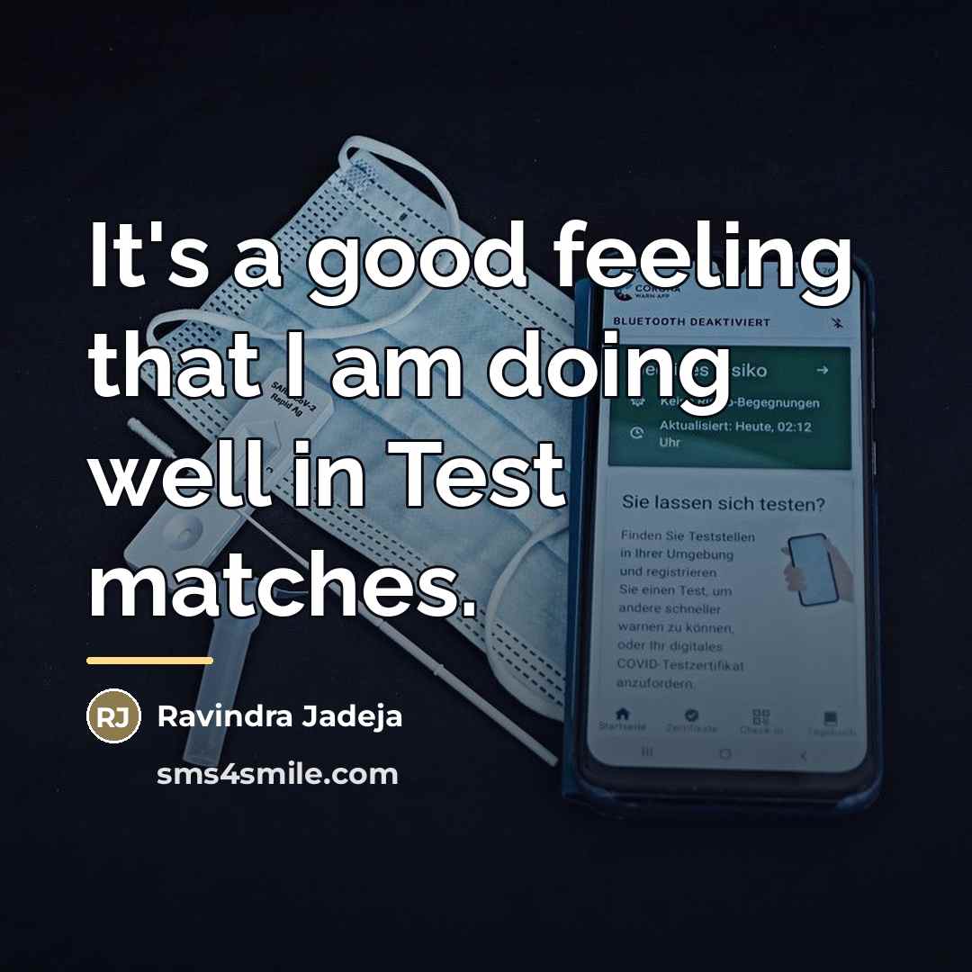 “It's a good feeling that I am doing well in…” quote by Ravindra Jadeja