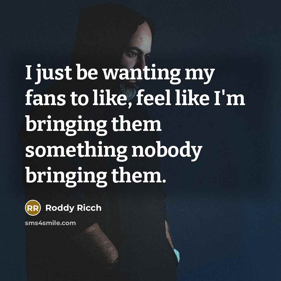 “I just be wanting my fans to like, feel like…” quote by Roddy Ricch