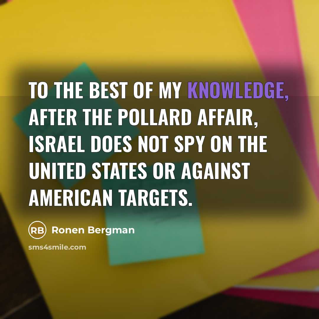 “To the best of my knowledge, after the Pollard affair,…” quote by Ronen Bergman