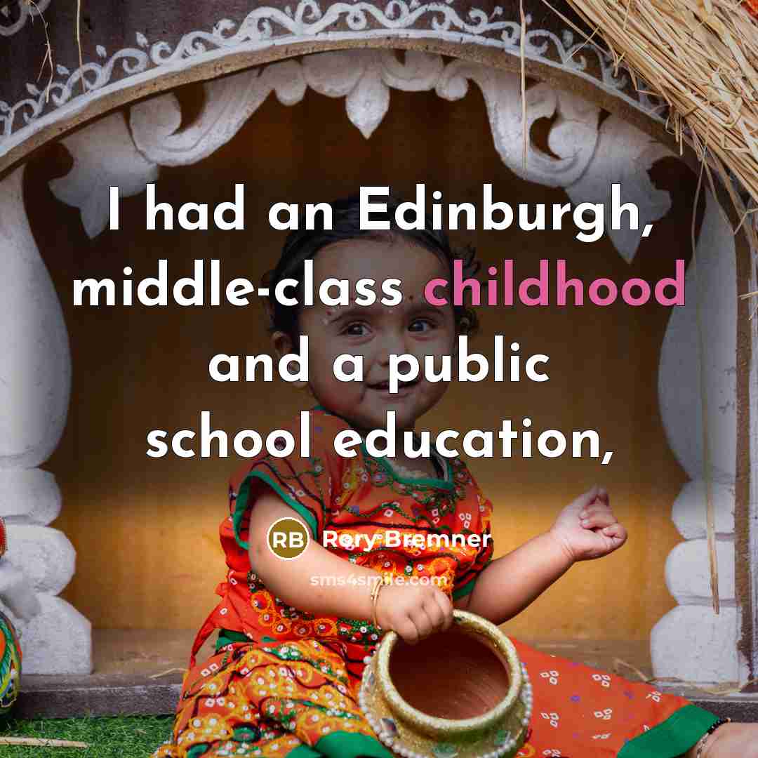 “I had an Edinburgh, middle-class childhood and a public school…” quote by Rory Bremner
