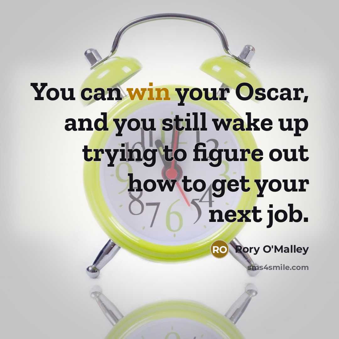 “You can win your Oscar, and you still wake up…” quote by Rory O'Malley