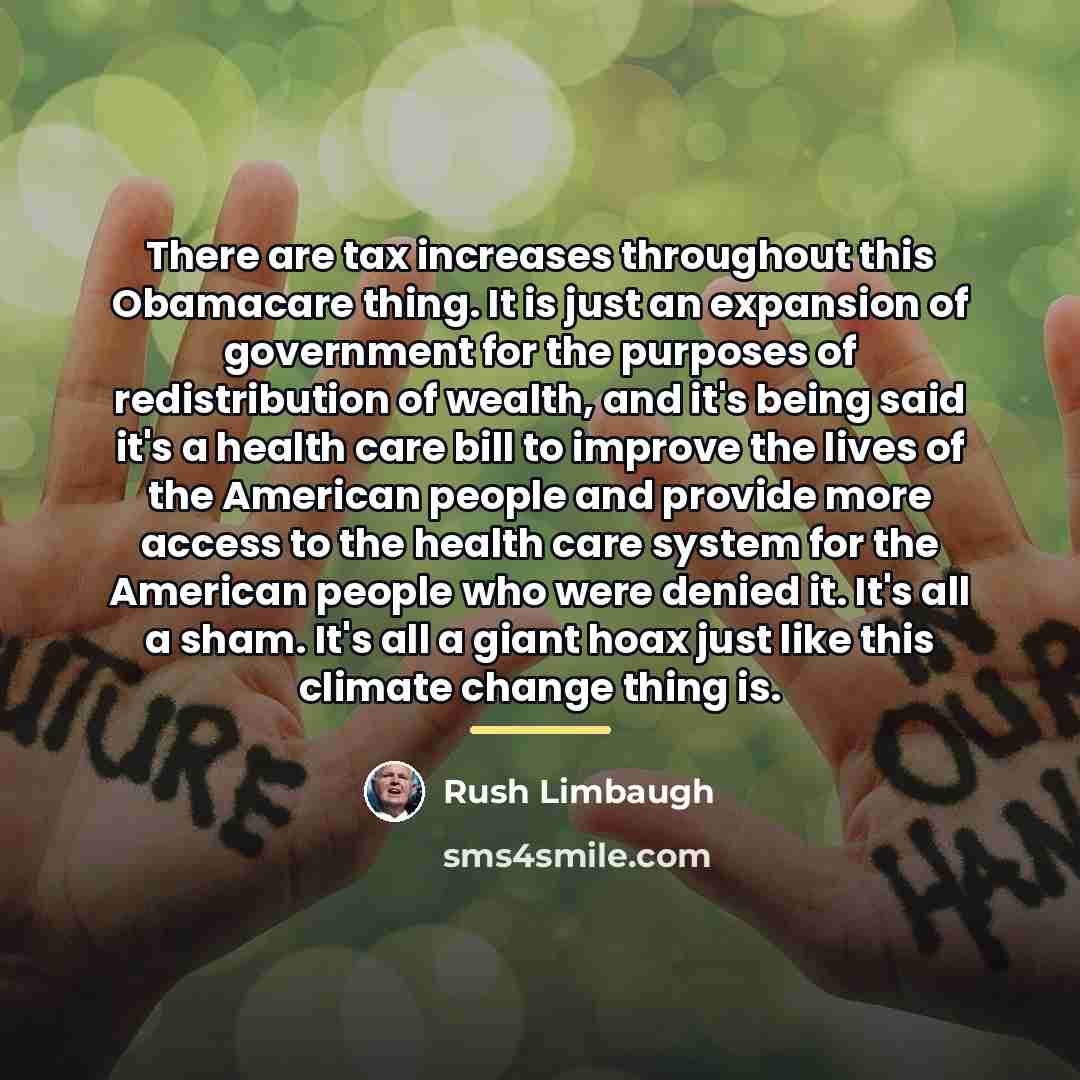 “There are tax increases throughout this Obamacare thing. It is…” quote by Rush Limbaugh