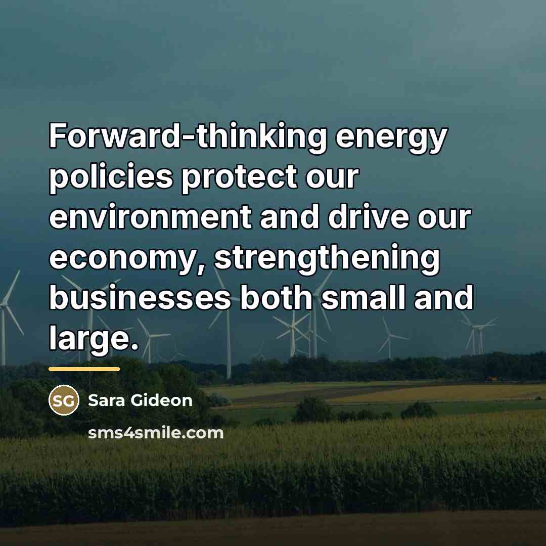 “Forward-thinking energy policies protect our environment and drive our economy,…” quote by Sara Gideon