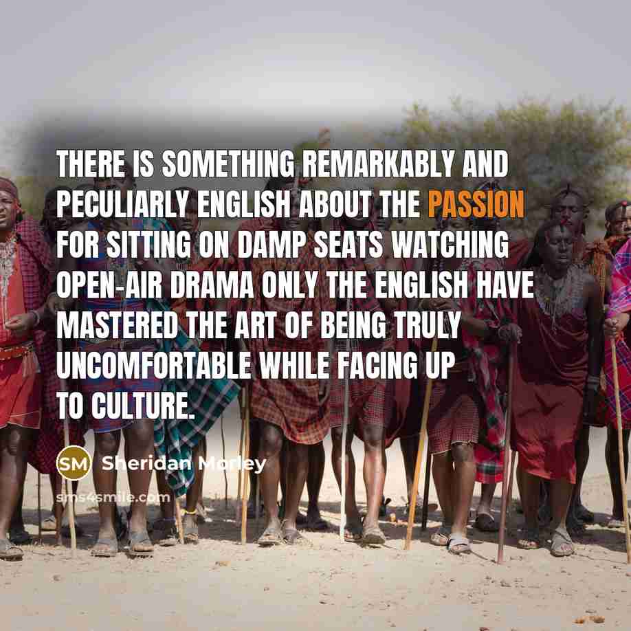 “There is something remarkably and peculiarly English about the passion…” quote by Sheridan Morley