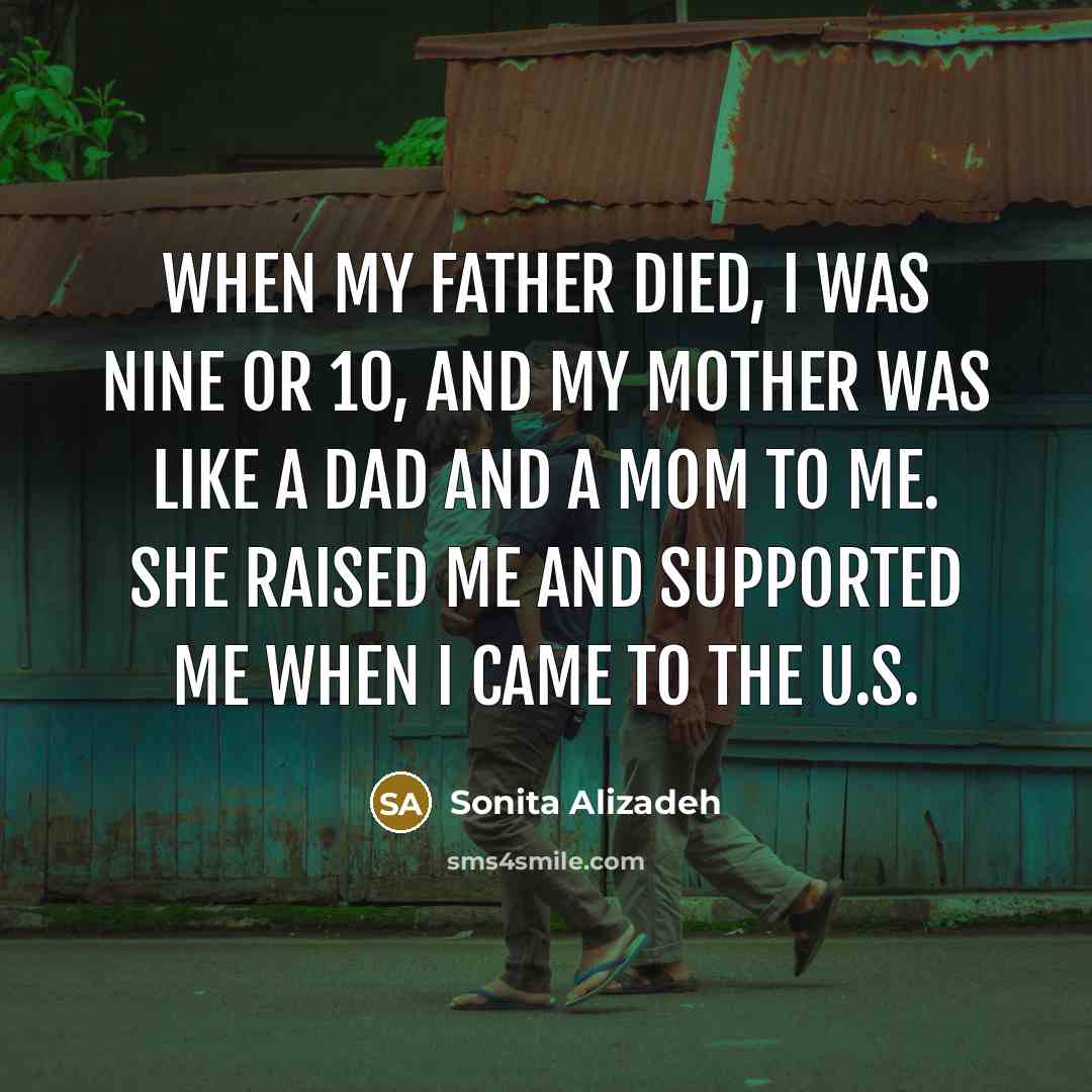 “When my father died, I was nine or 10, and…” quote by Sonita Alizadeh