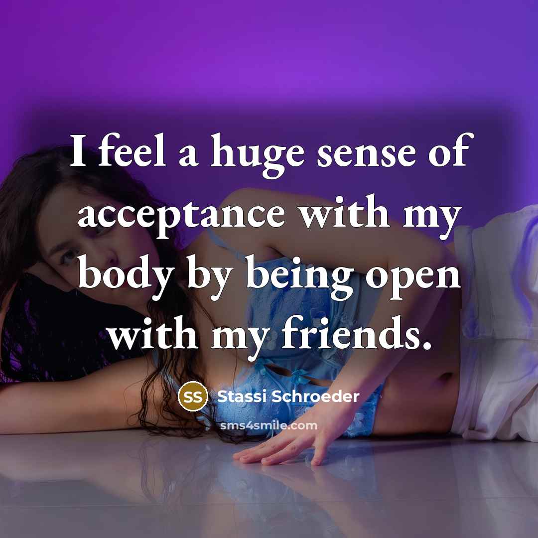 “I feel a huge sense of acceptance with my body…” quote by Stassi Schroeder