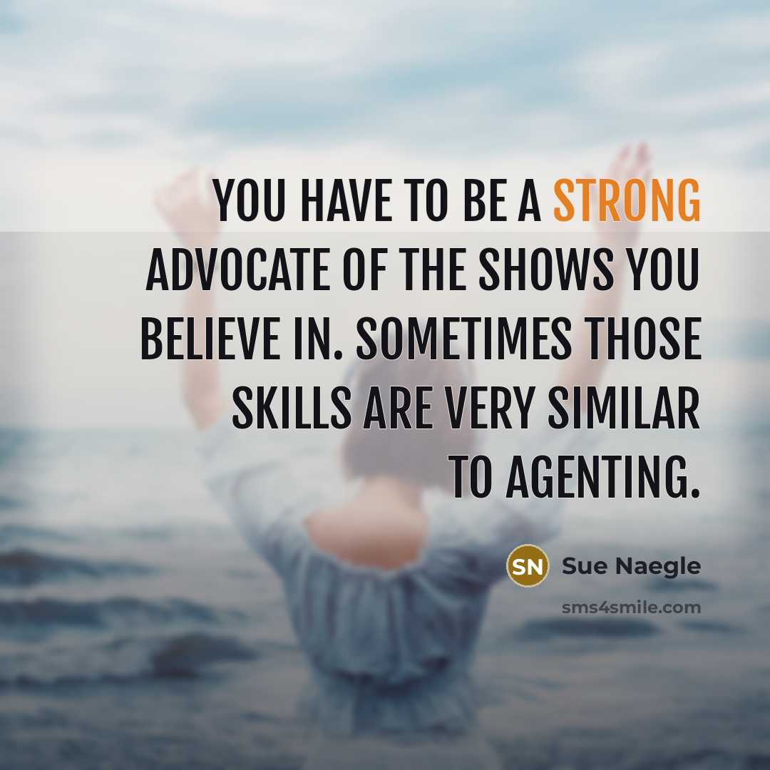 “You have to be a strong advocate of the shows…” quote by Sue Naegle