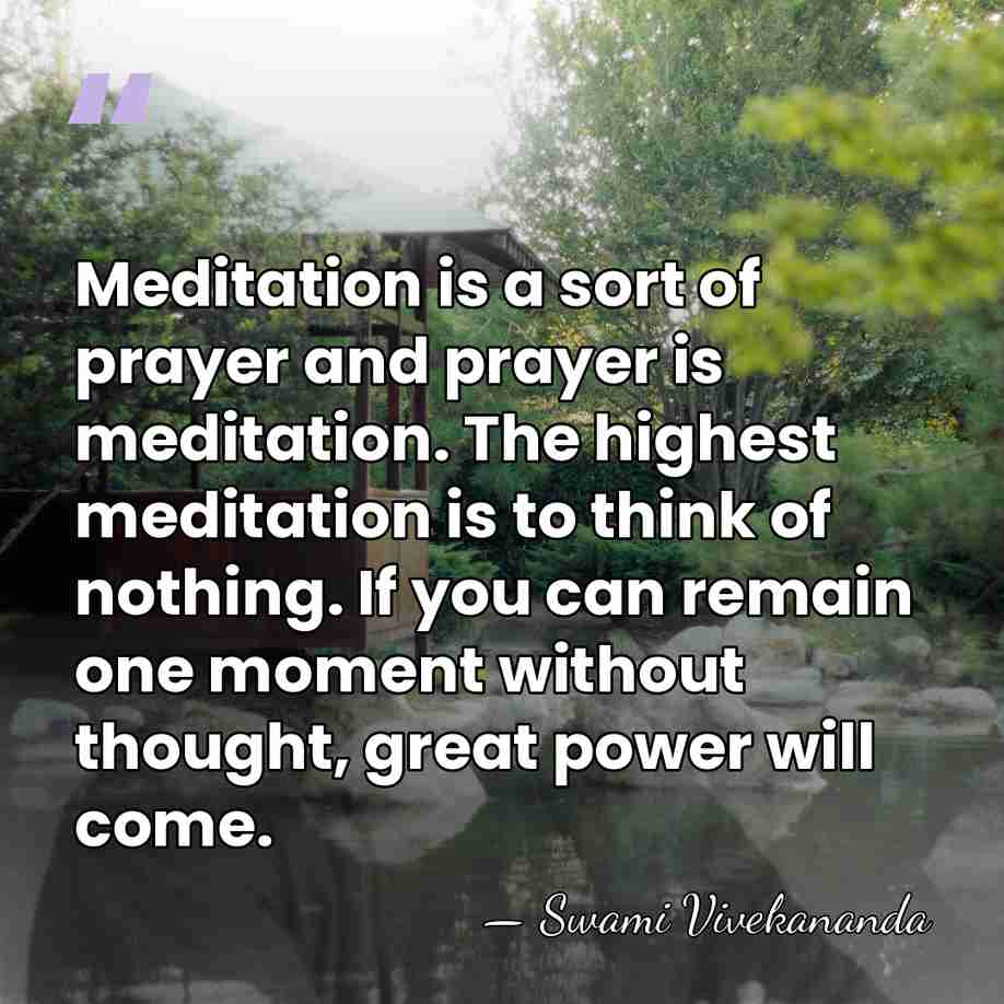 Meditation is a sort of prayer and prayer is meditation. The highest&hellip; - Swami Vivekananda