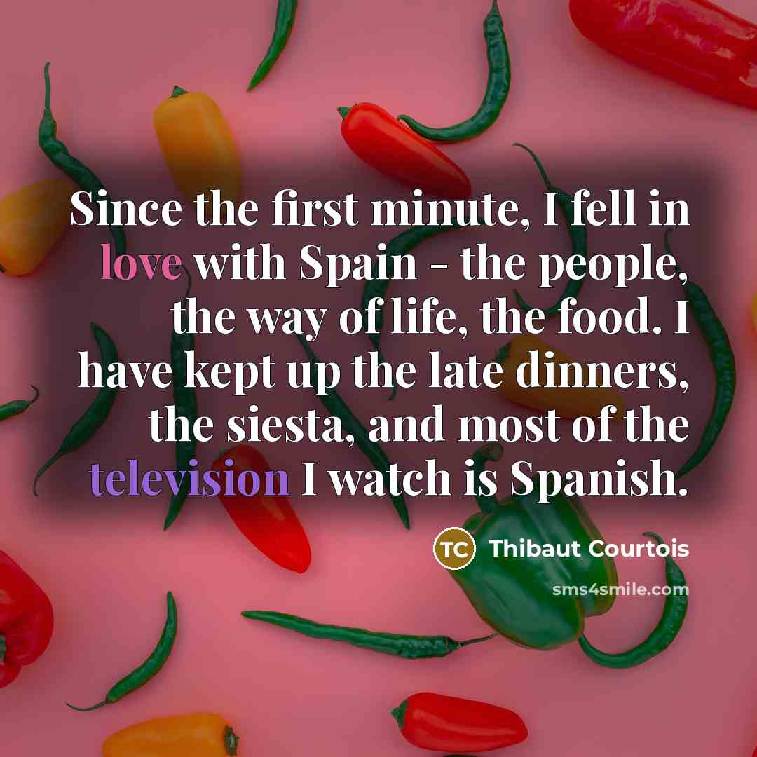 “Since the first minute, I fell in love with Spain…” quote by Thibaut Courtois