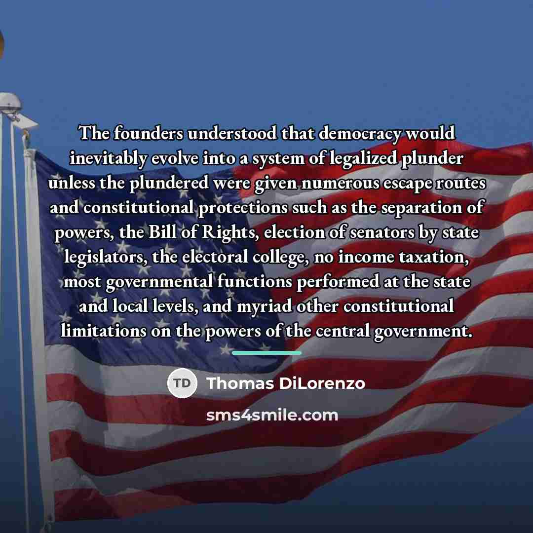 “The founders understood that democracy would inevitably evolve into a…” quote by Thomas DiLorenzo
