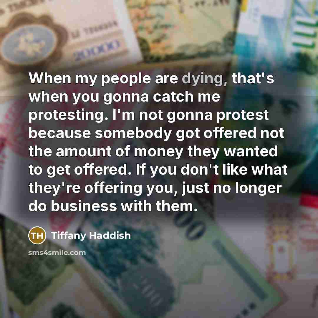 “When my people are dying, that's when you gonna catch…” quote by Tiffany Haddish