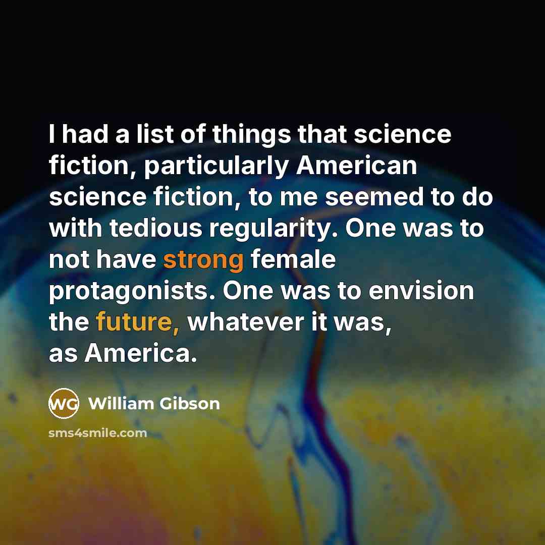 “I had a list of things that science fiction, particularly…” quote by William Gibson