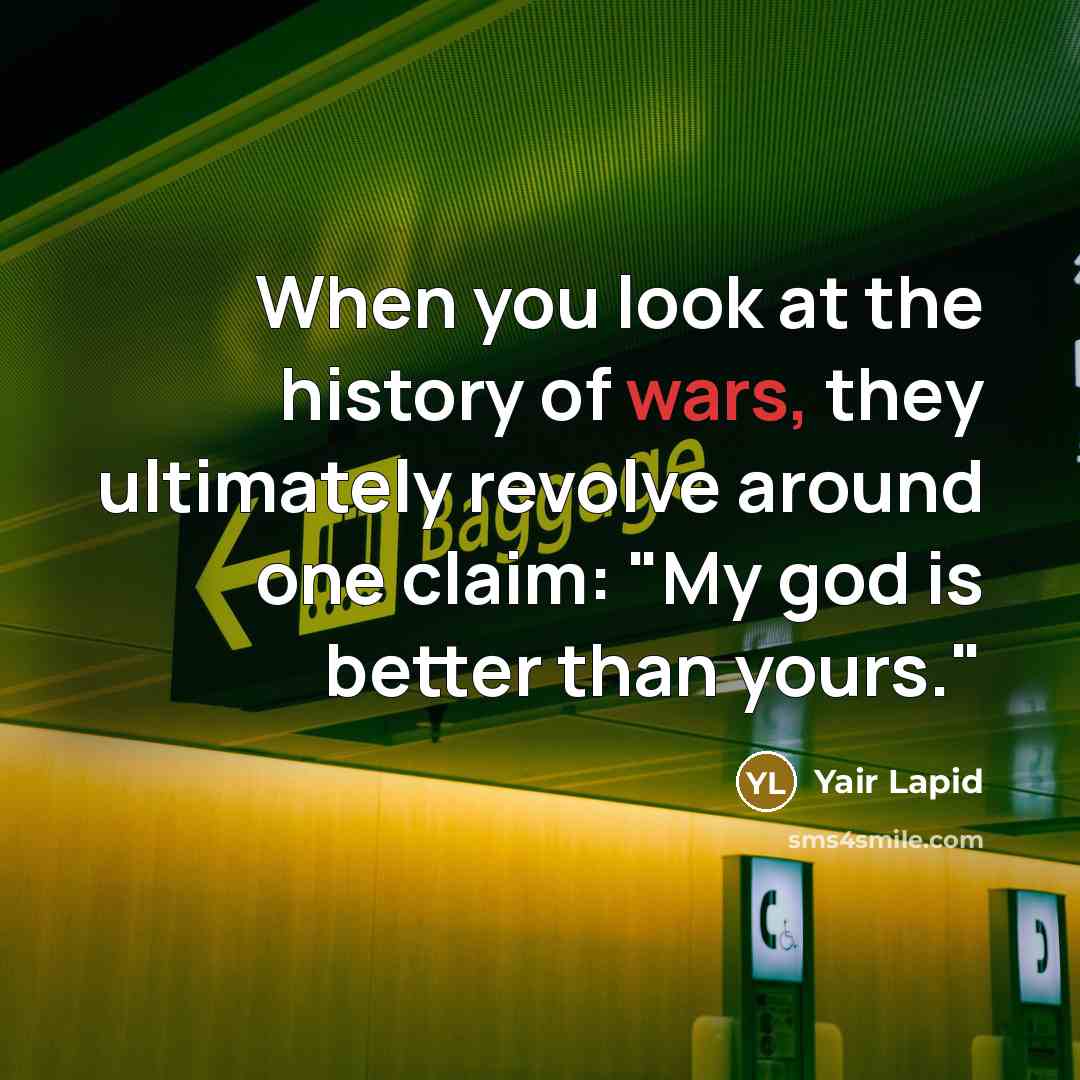“When you look at the history of wars, they ultimately…” quote by Yair Lapid