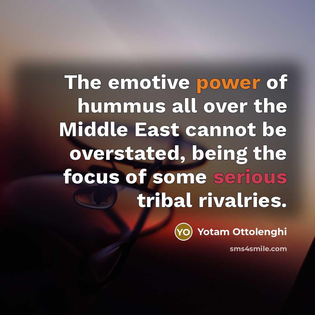 “The emotive power of hummus all over the Middle East…” quote by Yotam Ottolenghi