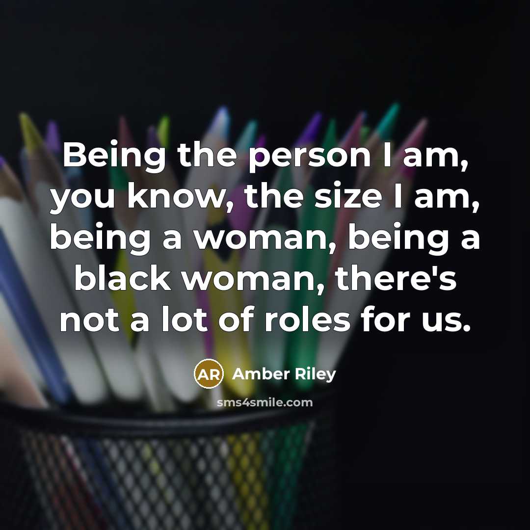 “Being the person I am, you know, the size I…” quote by Amber Riley