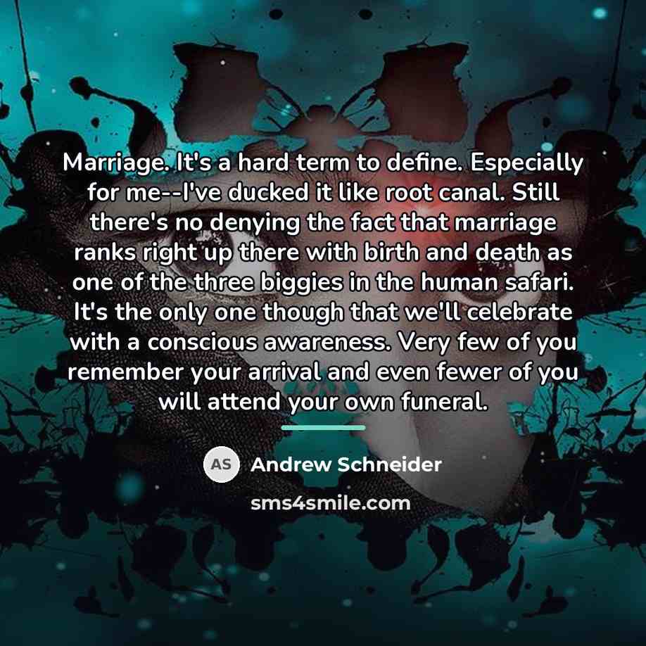“Marriage. It's a hard term to define. Especially for me--I've…” quote by Andrew Schneider