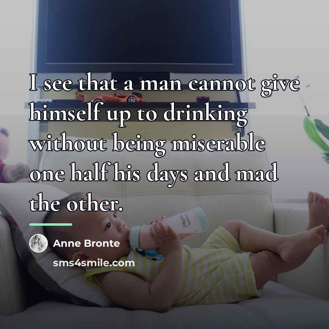 “I see that a man cannot give himself up to…” quote by Anne Bronte
