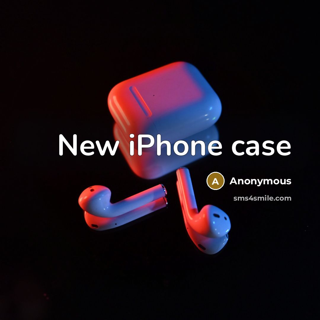 “New iPhone case” quote by Anonymous