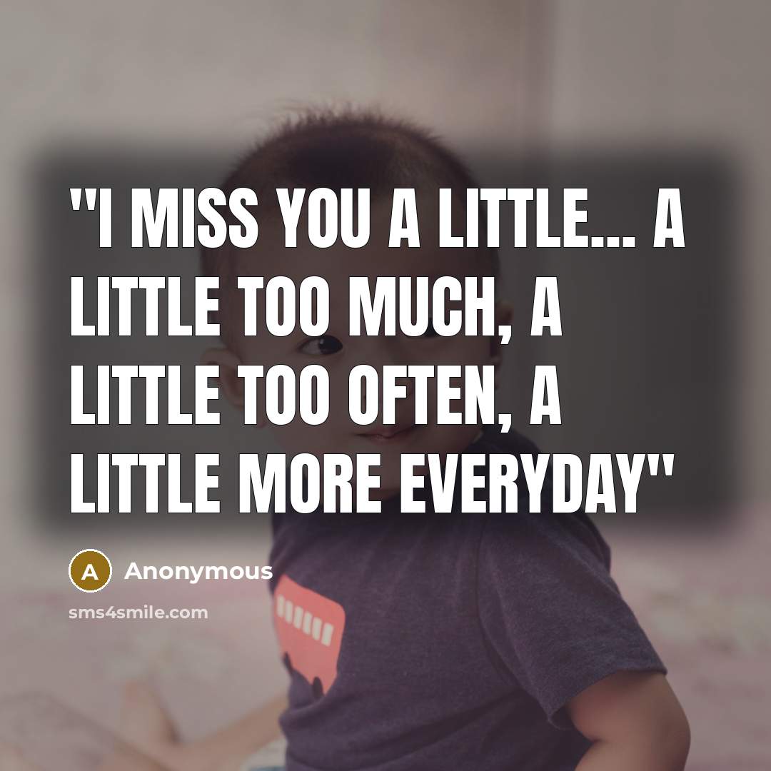 “''I Miss You a Little... A Little Too Much, A…” quote by Anonymous