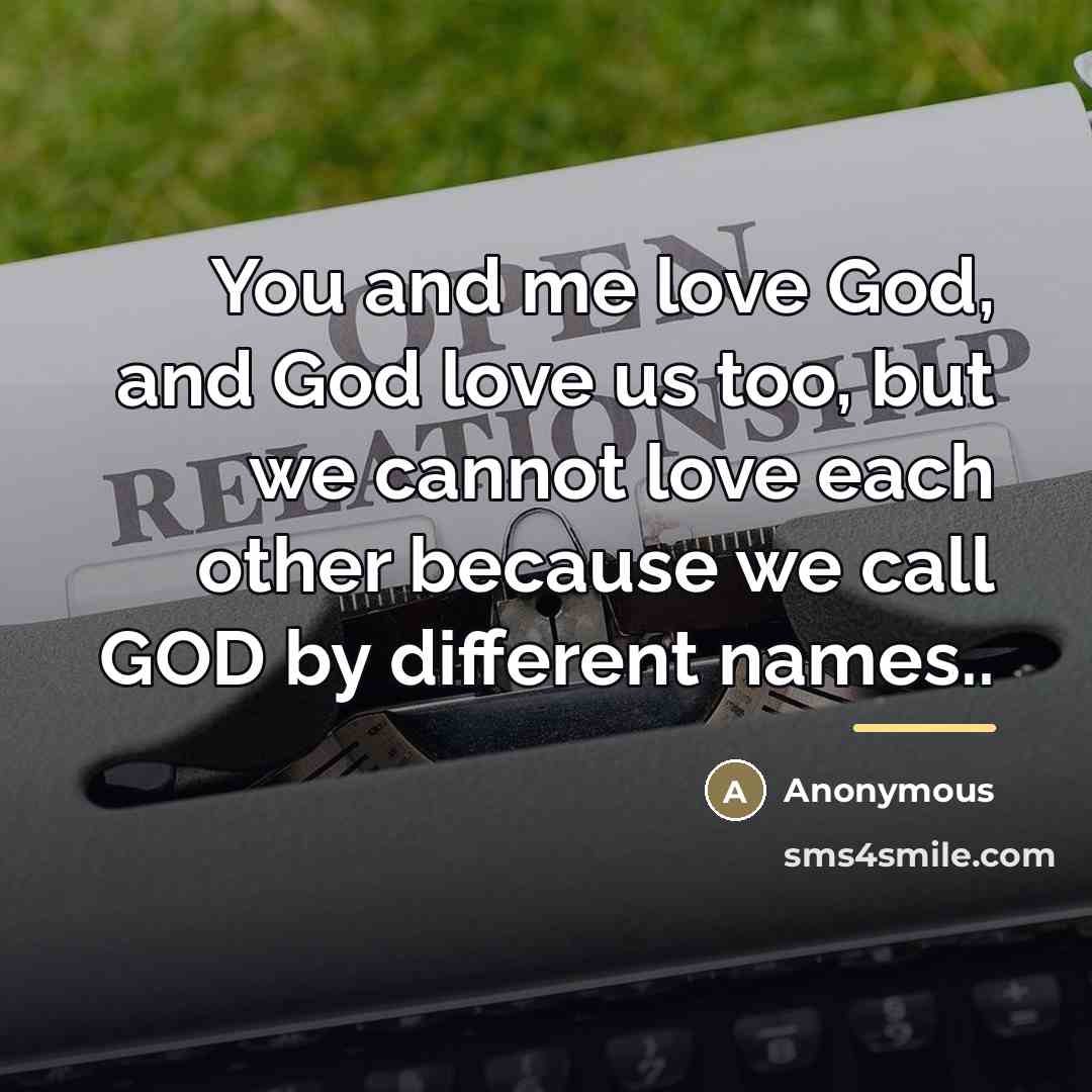 “You and me love God, and God love us too,…” quote by Anonymous