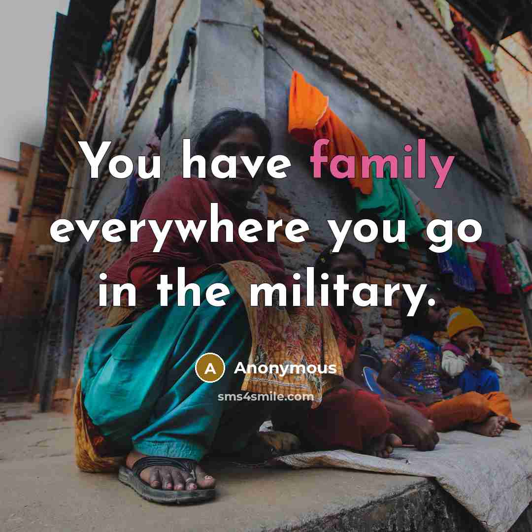 “You have family everywhere you go in the military.…” quote by Anonymous