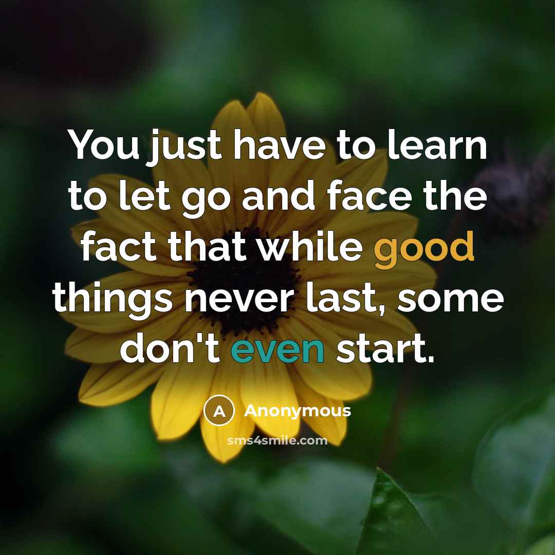 “You just have to learn to let go and face…” quote by Anonymous