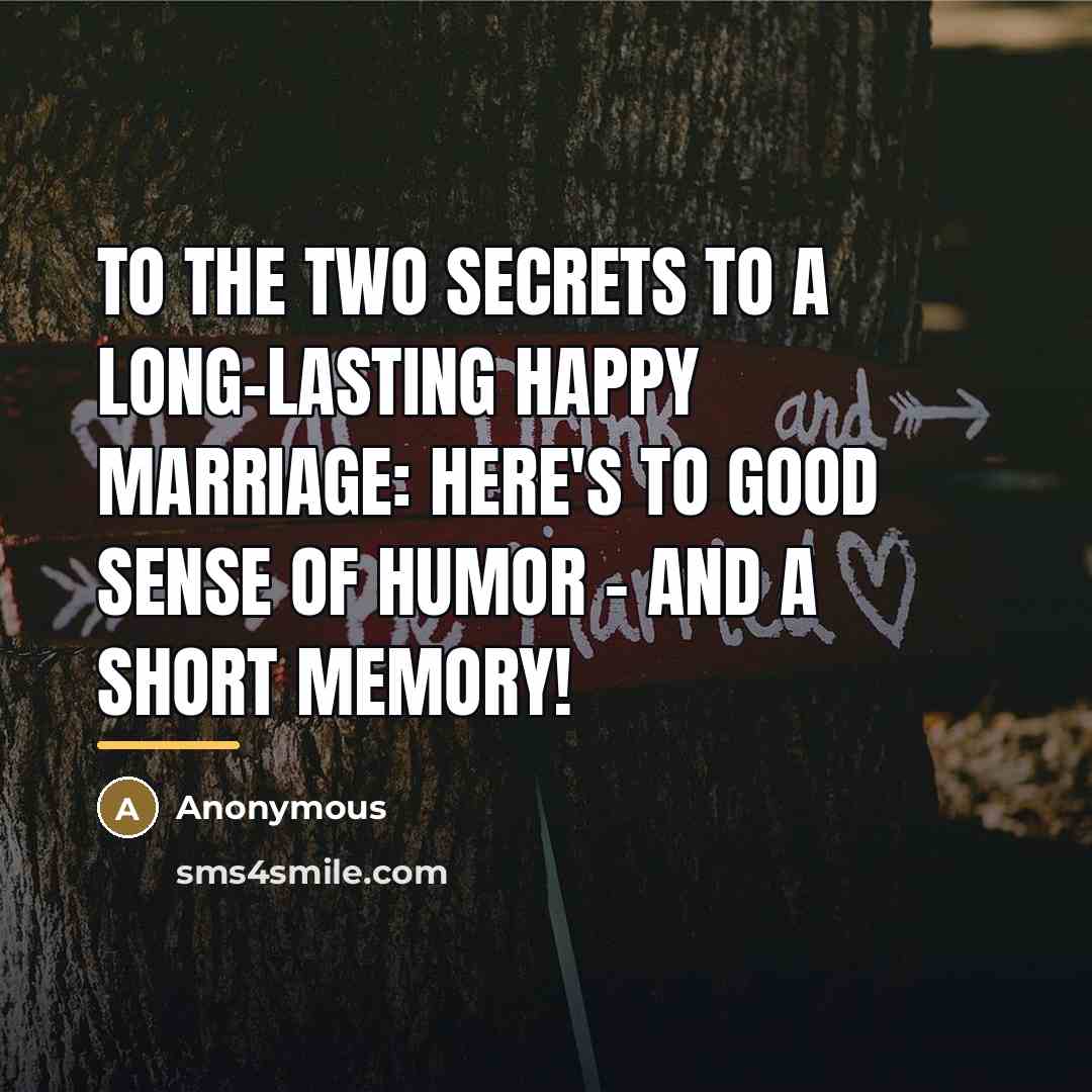 “To the two secrets to a long-lasting happy marriage: Here's…” quote by Anonymous