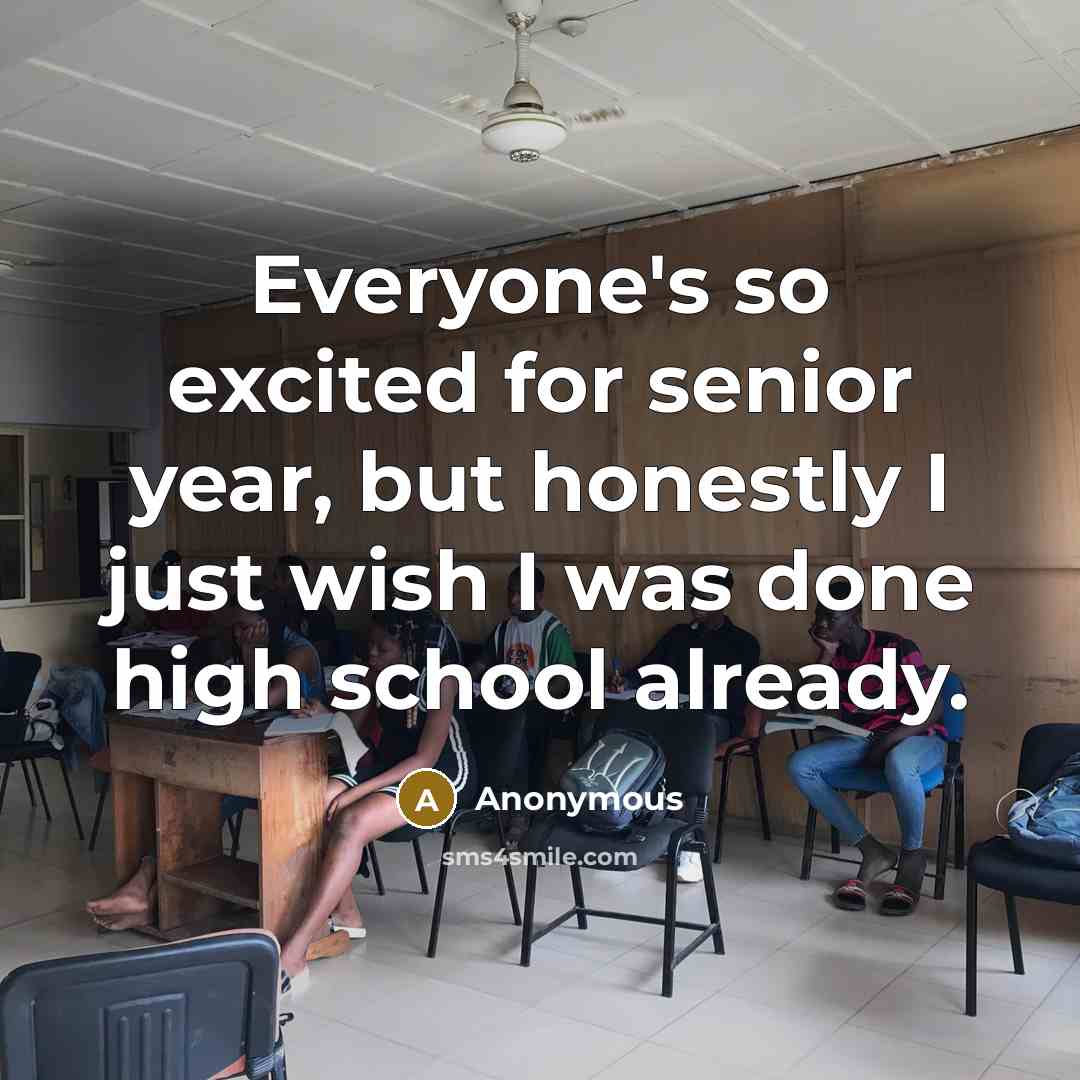 “Everyone's so excited for senior year, but honestly I just…” quote by Anonymous